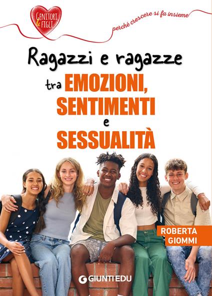 Ragazzi e ragazze tra emozioni, sentimenti e sessualità - Roberta Giommi - copertina