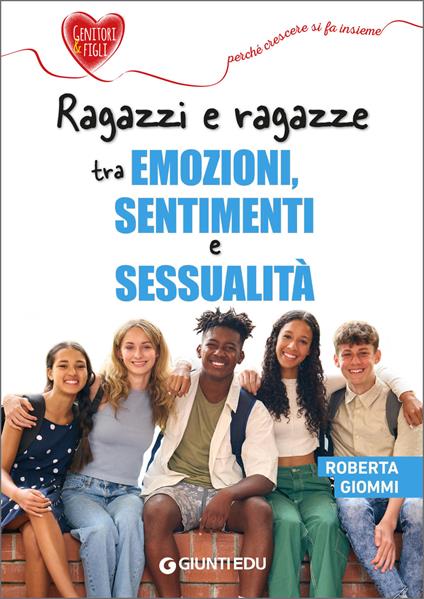 Ragazzi e ragazze tra emozioni, sentimenti e sessualità - Roberta Giommi - ebook