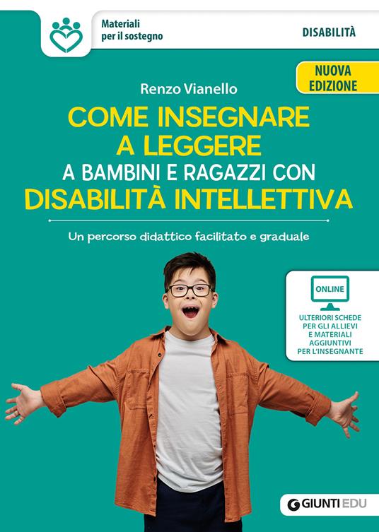 Come insegnare a leggere a bambini e ragazzi con disabilità intellettiva. Un percorso didattico facilitato e graduale. Nuova ediz. Con schede e materiali - Renzo Vianello - copertina