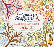 Le quattro stagioni di Antonio Vivaldi. Il racconto musicale in un giorno. Ediz. a colori