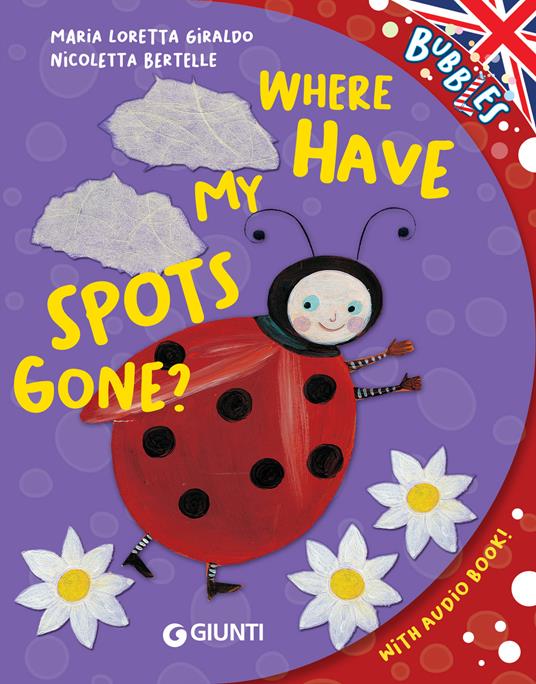 Where have my spots gone? - Maria Loretta Giraldo,Nicoletta Bertelle,Christine Diane Richardson - ebook