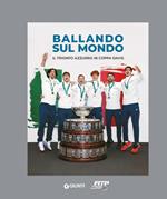 Ballando sul mondo. Il trionfo azzurro in coppa Davis