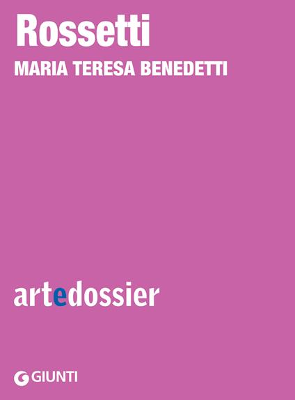 Rossetti. Ediz. illustrata - Maria Teresa Benedetti - ebook