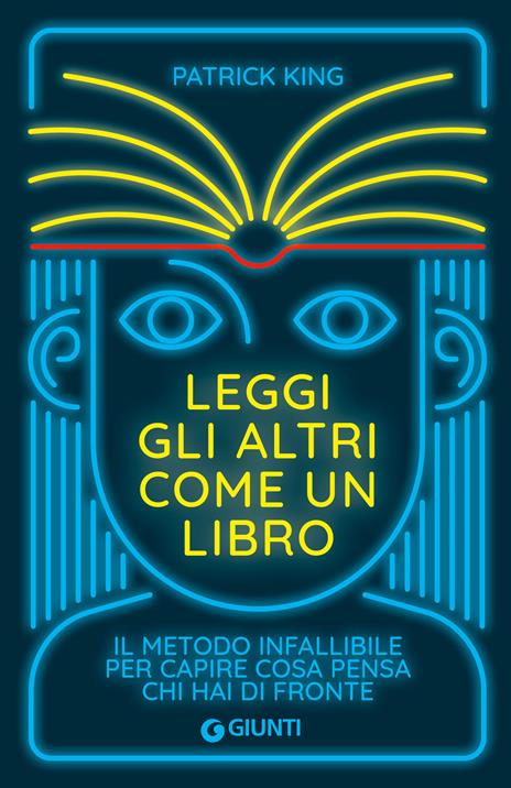 Leggi gli altri come un libro. Il metodo infallibile per capire cosa pensa chi hai di fronte - Patrick King - copertina
