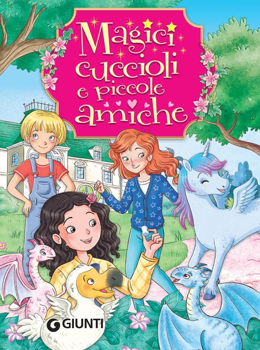 Magici cuccioli e piccole amiche - Rosalba Troiano,Roberta Tedeschi - ebook