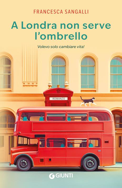 A Londra non serve l'ombrello. Volevo solo cambiare vita! - Francesca Sangalli - copertina