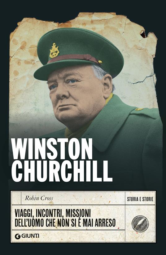 Winston Churchill. Viaggi, incontri, missioni dell'uomo che non si è mai arreso - Robin Cross - copertina
