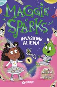 Invasione aliena. Maggie Sparks. Vol. 5