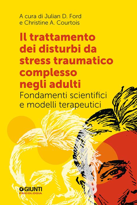 Il trattamento dei disturbi da stress traumatico complesso negli adulti. Fondamenti scientifici e modelli terapeutici - copertina