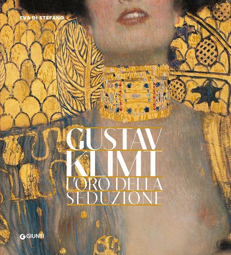 Gustav Klimt. L'oro della seduzione - Eva Di Stefano - copertina