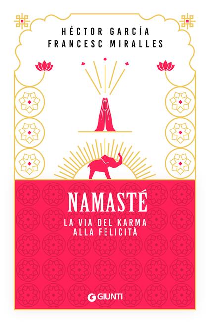 Namastè. La via del karma alla felicità - Héctor García,Francesc Miralles,Sara Meddi - ebook