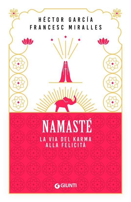 Namastè. La via del karma alla felicità - Héctor García,Francesc Miralles,Sara Meddi - ebook