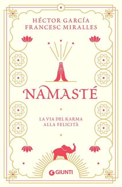 Namastè. La via del karma alla felicità - Héctor García,Francesc Miralles,Sara Meddi - ebook