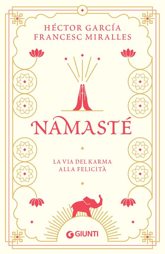 Namastè. La via del karma alla felicità - Héctor García,Francesc Miralles,Sara Meddi - ebook