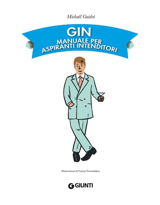 Gin. Manuale per aspiranti intenditori. Guida illustrata per appassionati - Mickaël Guidot - 2
