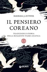 Il pensiero coreano. Tradizioni e storia della ruggente tigre asiatica