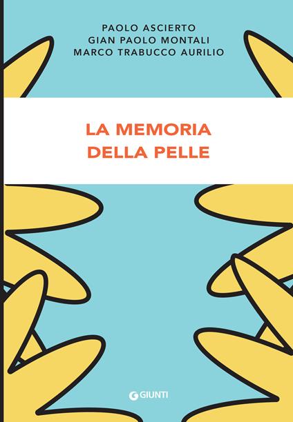 La memoria della pelle - Paolo Ascierto,Montali Gian Paolo,Marco Trabucco Aurilio - copertina