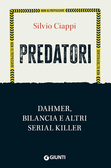 Predatori. Dahmer, Bilancia e altri serial killer - Silvio Ciappi - copertina