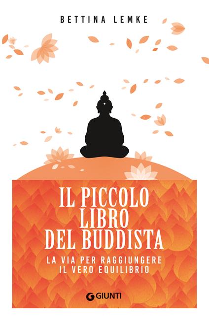 Il piccolo libro del buddista. La via per raggiungere il vero equilibrio - Bettina Lemke - copertina