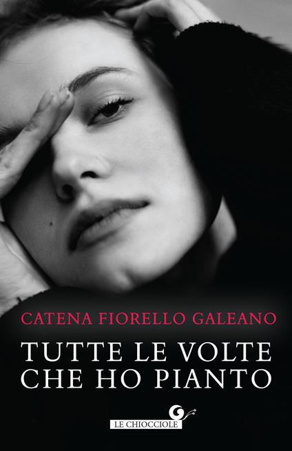 Tutte le volte che ho pianto - Catena Fiorello Galeano - copertina