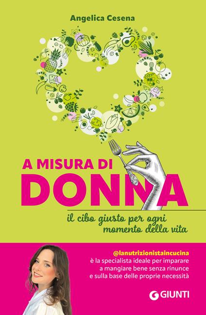 A misura di donna. Il cibo giusto per ogni momento della vita - Angelica Cesena @lanutrizionistaincucina - copertina