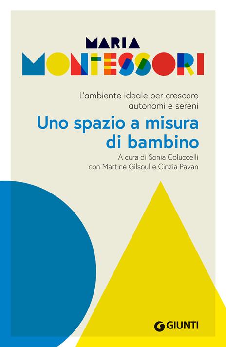 Uno spazio a misura di bambino. L’ambiente ideale per crescere autonomi e sereni - Maria Montessori - copertina