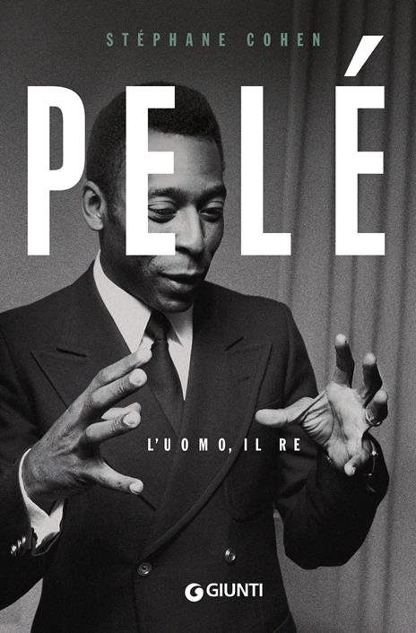 Pelé. L'uomo, il re - Stèphane Cohen - copertina