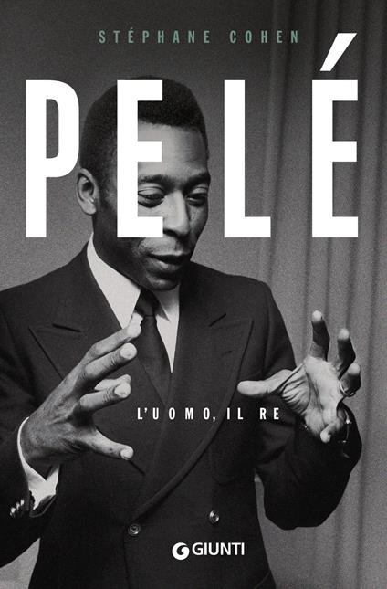 Pelé. L'uomo, il re - Stephane Cohen - copertina