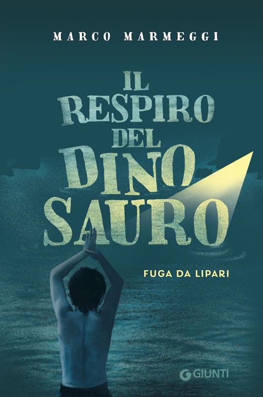 Il respiro del dinosauro. Fuga da Lipari - Marco Marmeggi - ebook