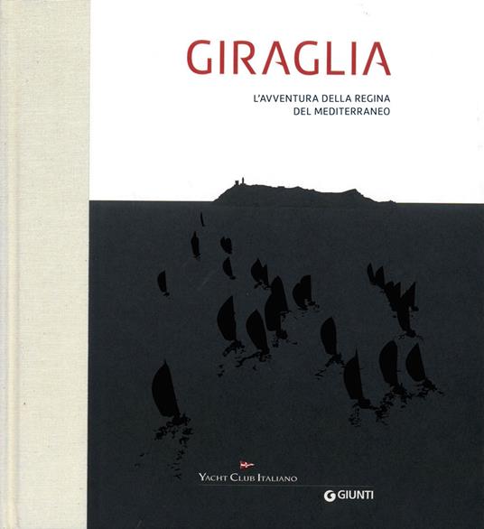 Giraglia. L'avventura della regina del Mediterraneo. Ediz. a colori - copertina