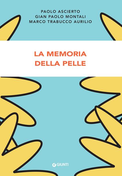 La memoria della pelle - Paolo Ascierto,Montali Gian Paolo,Marco Trabucco Aurilio - ebook