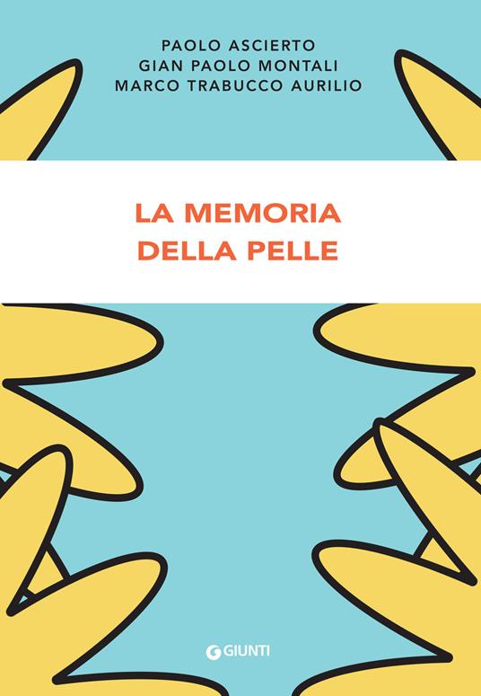 La memoria della pelle - Paolo Ascierto,Montali Gian Paolo,Marco Trabucco Aurilio - ebook