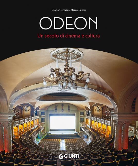 Odeon. Un secolo di cinema e cultura - Gloria Germani,Marco Luceri - copertina