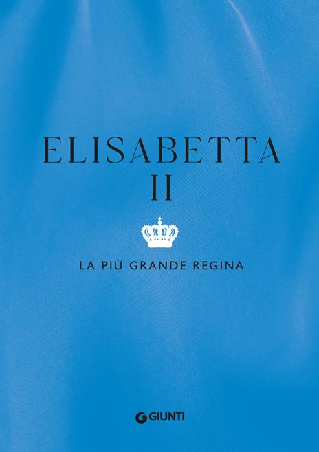 Elisabetta II. La più grande regina. Storie, immagini e ricordi da conservare. Ediz. illustrata - 2