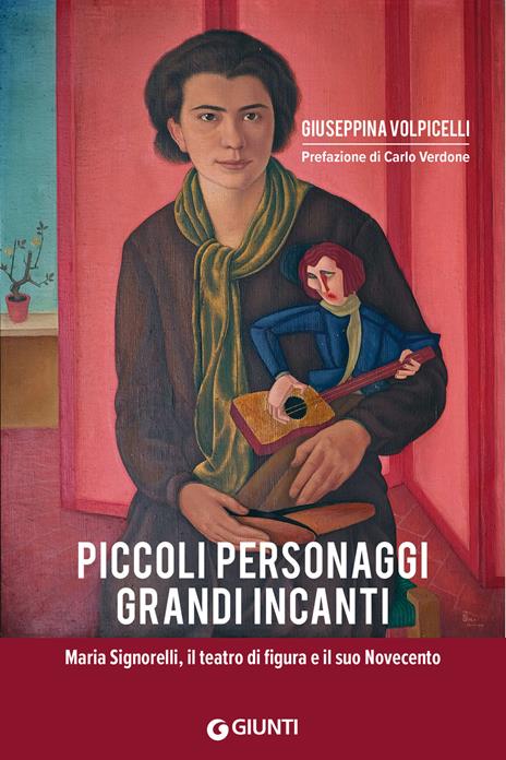 Piccoli personaggi grandi incanti. Maria Signorelli, il teatro di figura e il suo Novecento - Giuseppina Volpicelli - copertina