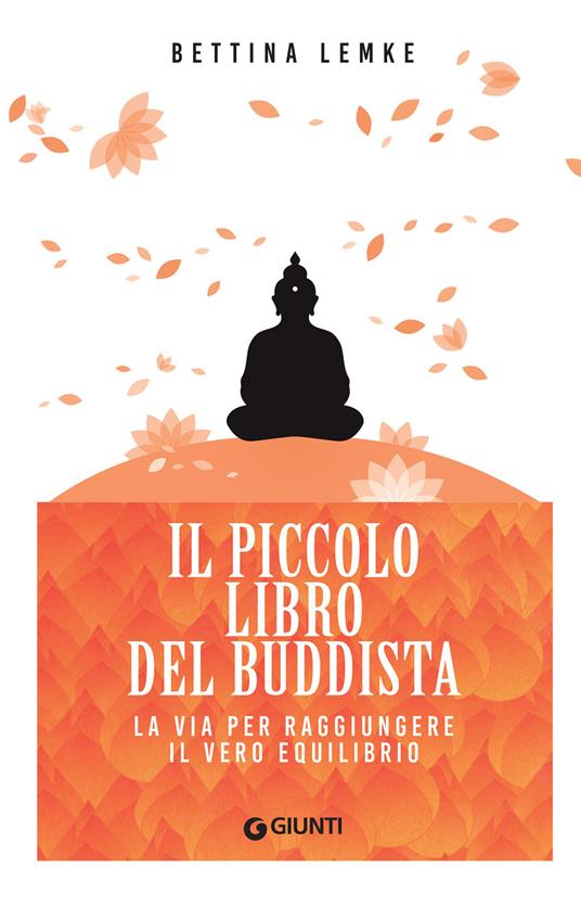 Il piccolo libro del buddista. La via per raggiungere il vero equilibrio - Bettina Lemke,Rachele Salerno - ebook