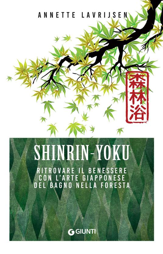 Shinrin yoku. Ritrovare il benessere con l'arte giapponese del bagno nella foresta - Annette Lavrijsen,Valesca Van Waveren,Marino Magliani,Daniela Tasca - ebook