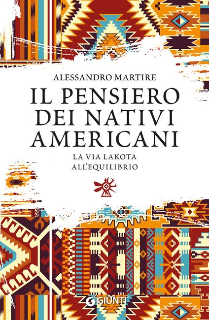 Il pensiero dei nativi americani. La via lakota all'equilibrio - Alessandro Martire - copertina