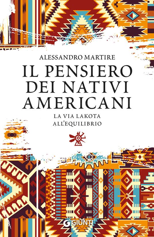 Il pensiero dei nativi americani. La via lakota all'equilibrio - Alessandro Martire - copertina