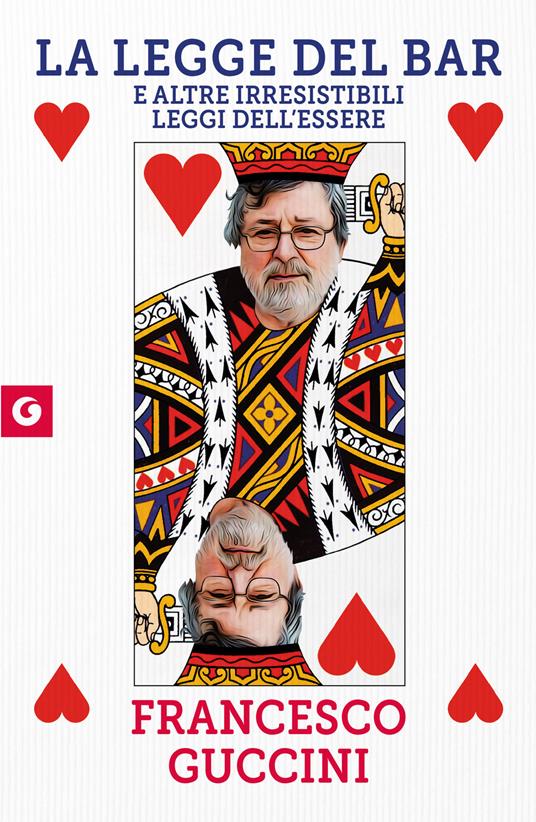La legge del bar. E altre irresistibili leggi dell'essere - Francesco Guccini - copertina