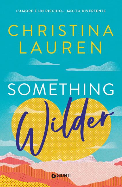 Something wilder. L'amore è un rischio... molto divertente - Christina Lauren,Terzo Daniela - ebook
