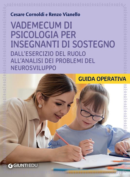 Vademecum di psicologia per insegnanti di sostegno. Dall'esercizio del ruolo all'analisi dei problemi del neurosviluppo - Cesare Cornoldi,Renzo Vianello - copertina