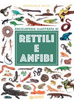 Enciclopedia illustrata di rettili e anfibi. Ediz. a colori