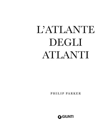 L'atlante degli atlanti. Ediz. a colori - Philip Parker - 2