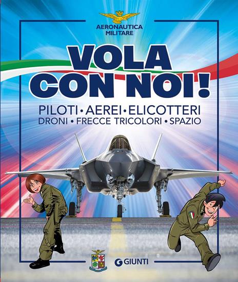 Vola con noi! Piloti, aerei, elicotteri, droni, Frecce Tricolori, spazio. Ediz. a colori - copertina