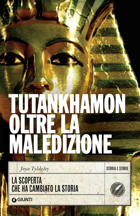 Tutankhamon oltre la maledizione. La scoperta che ha cambiato la storia - Joyce Tyldesley - copertina