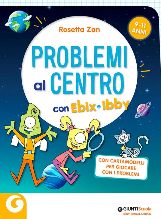 Problemi al centro con Ebix e Ibby. Problemi al centro. Matematica senza paura - Rosetta Zan,Pietro Di Martino - copertina