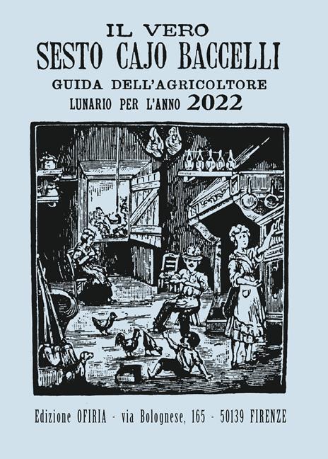 Il vero Sesto Cajo Baccelli. Guida all'agricoltore. Lunario per l'anno 2022 - copertina