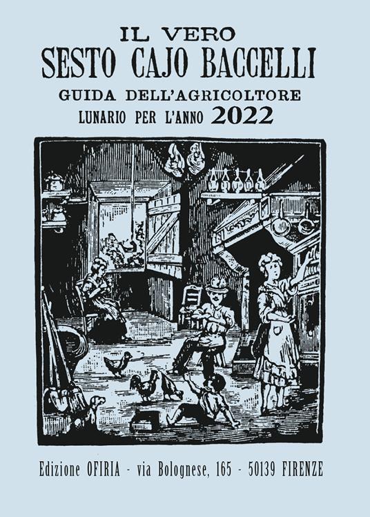 Il vero Sesto Cajo Baccelli. Guida all'agricoltore. Lunario per l'anno 2022 - copertina