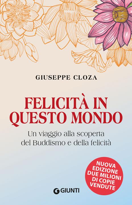 Felicità in questo mondo. Un viaggio alla scoperta del buddismo e della felicità - Giuseppe Cloza - copertina